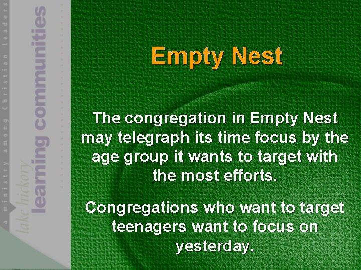 Empty Nest The congregation in Empty Nest may telegraph its time focus by the