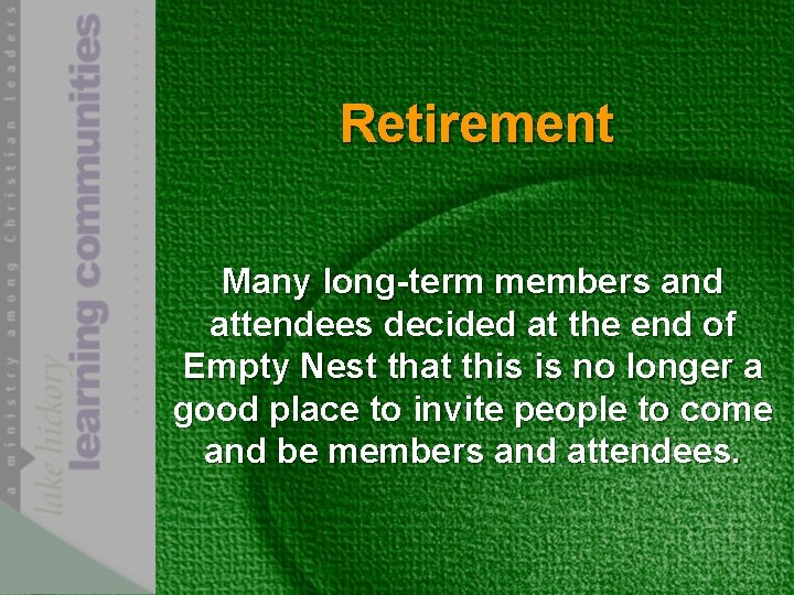 Retirement Many long-term members and attendees decided at the end of Empty Nest that