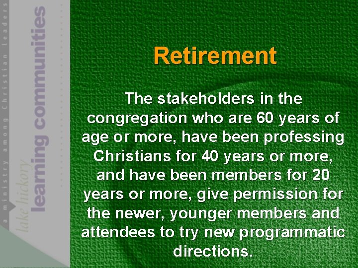 Retirement The stakeholders in the congregation who are 60 years of age or more,
