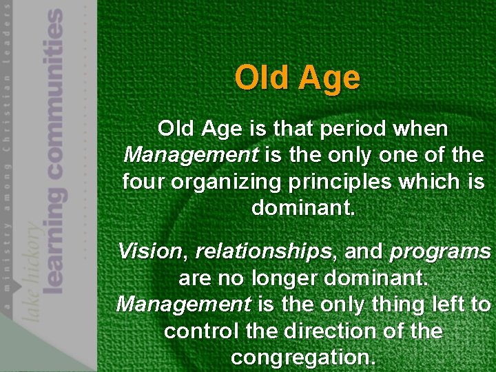Old Age is that period when Management is the only one of the four
