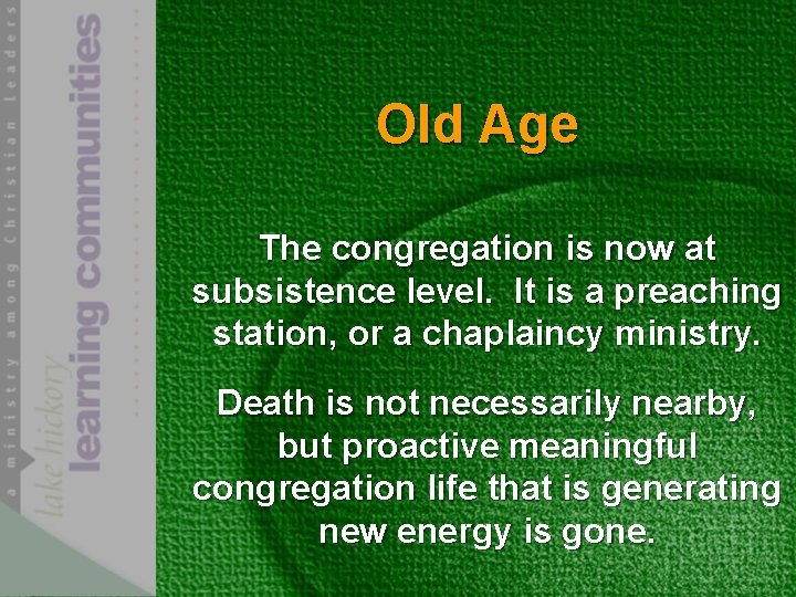 Old Age The congregation is now at subsistence level. It is a preaching station,