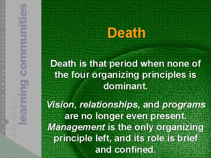 Death is that period when none of the four organizing principles is dominant. Vision,