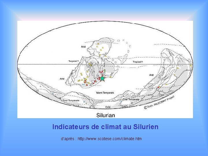 Indicateurs de climat au Silurien d’après : http: //www. scotese. com/climate. htm 