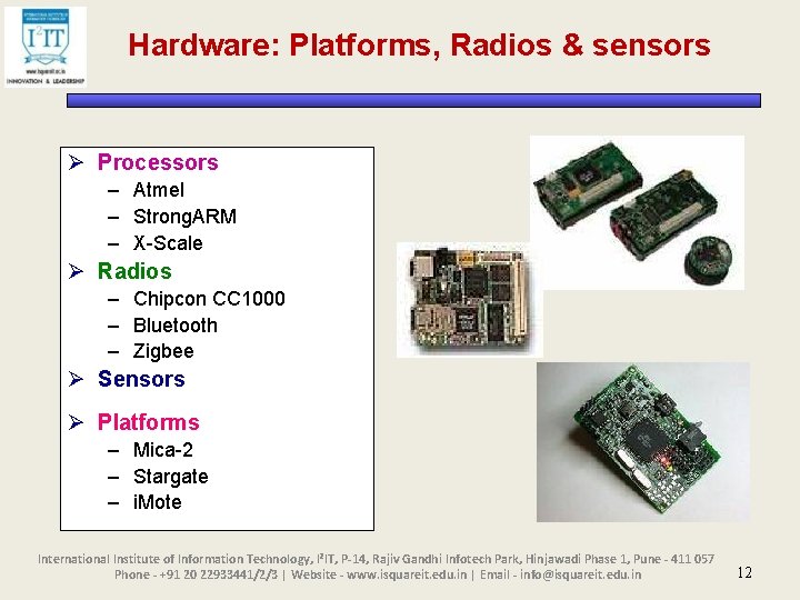 Hardware: Platforms, Radios & sensors Ø Processors – Atmel – Strong. ARM – X-Scale
