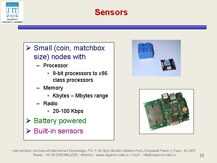 Sensors Ø Small (coin, matchbox size) nodes with – Processor • 8 -bit processors