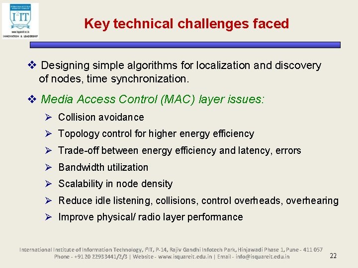 Key technical challenges faced v Designing simple algorithms for localization and discovery of nodes,