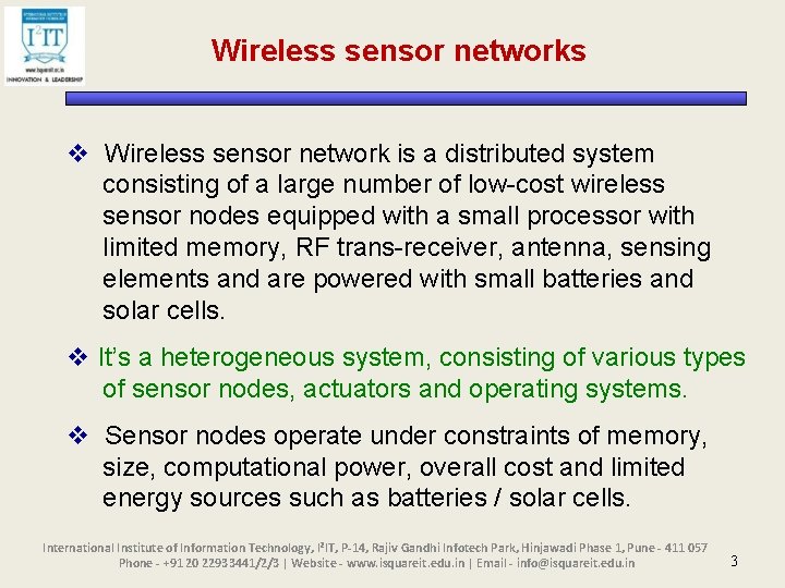 Wireless sensor networks v Wireless sensor network is a distributed system consisting of a