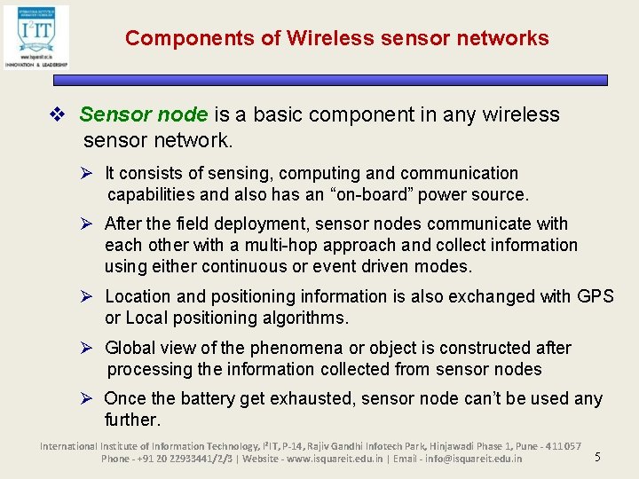 Components of Wireless sensor networks v Sensor node is a basic component in any