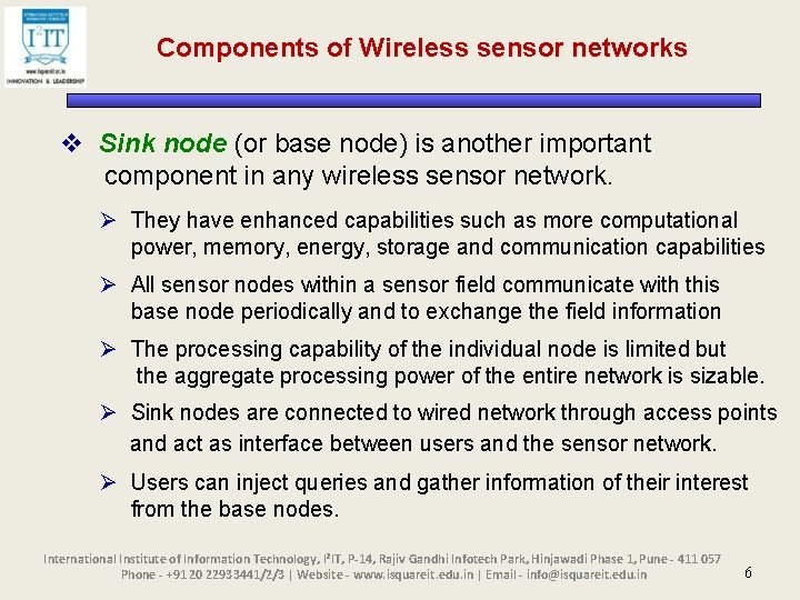 Components of Wireless sensor networks v Sink node (or base node) is another important