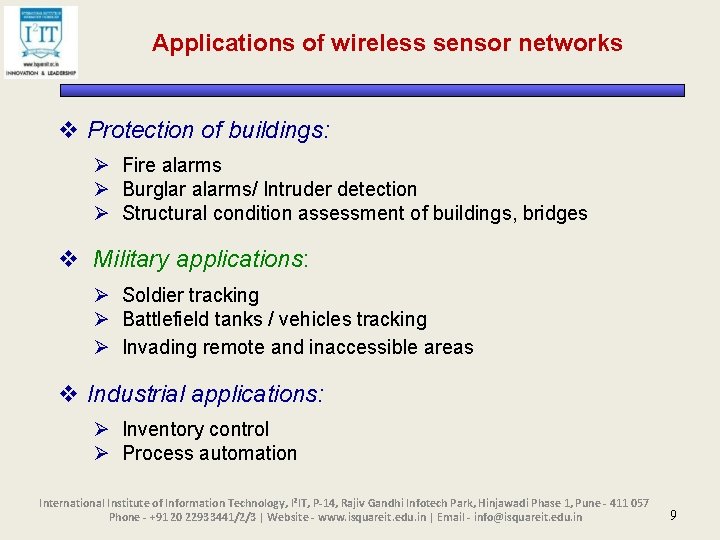 Applications of wireless sensor networks v Protection of buildings: Ø Fire alarms Ø Burglar