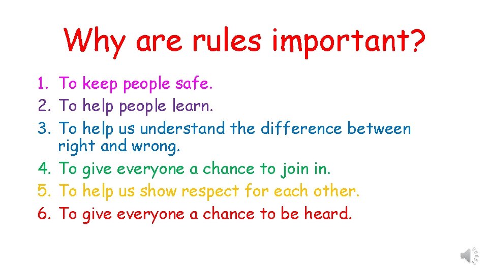 Why are rules important? 1. To keep people safe. 2. To help people learn.