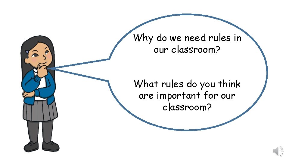 Why do we need rules in our classroom? What rules do you think are