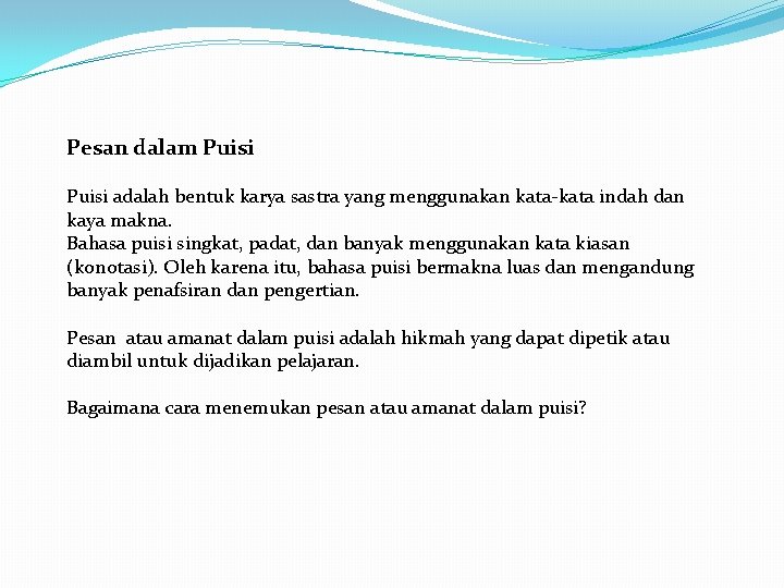 Pesan dalam Puisi adalah bentuk karya sastra yang menggunakan kata-kata indah dan kaya makna.