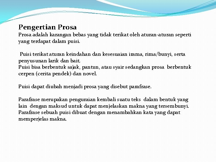 Pengertian Prosa adalah karangan bebas yang tidak terikat oleh aturan-aturan seperti yang terdapat dalam