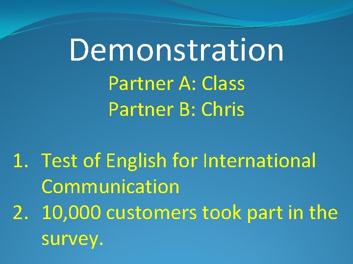 Demonstration Partner A: Class Partner B: Chris 1. Test of English for International Communication