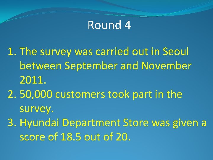 Round 4 1. The survey was carried out in Seoul between September and November