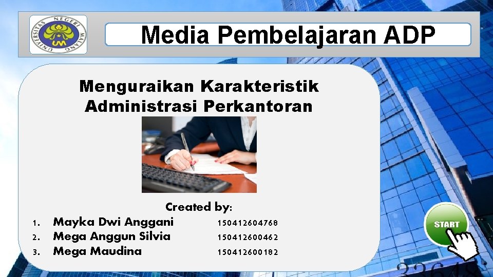 Media Pembelajaran ADP Menguraikan Karakteristik Administrasi Perkantoran 1. 2. 3. Created by: Mayka Dwi