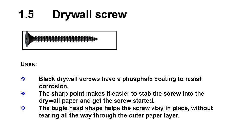 1. 5 Drywall screw Uses: v v v Black drywall screws have a phosphate