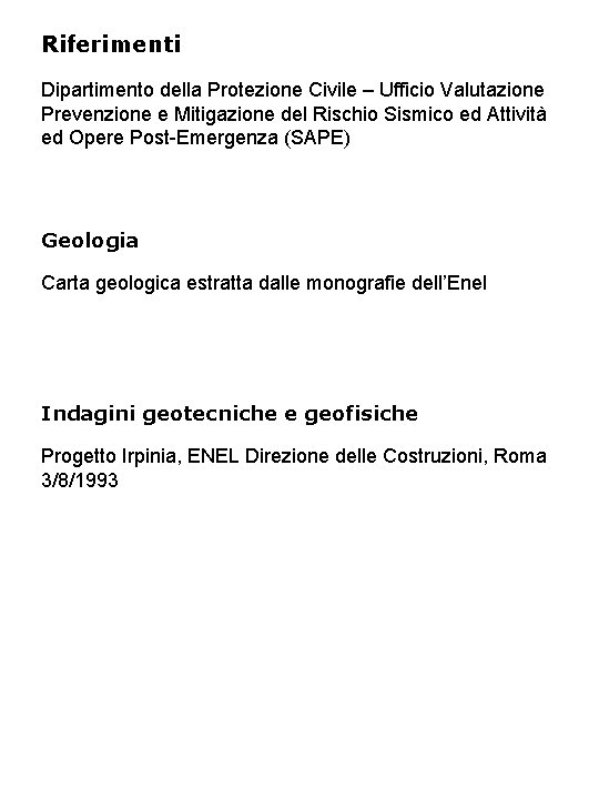 Riferimenti Dipartimento della Protezione Civile – Ufficio Valutazione Prevenzione e Mitigazione del Rischio Sismico