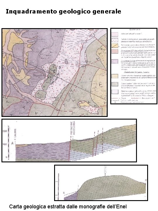 Inquadramento geologico generale Carta geologica estratta dalle monografie dell’Enel 