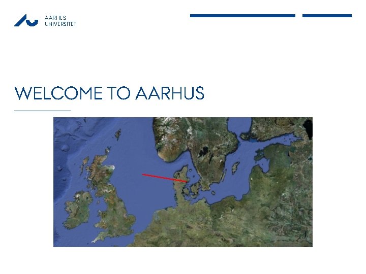 AARHUS UNIVERSITET WELCOME TO AARHUS 