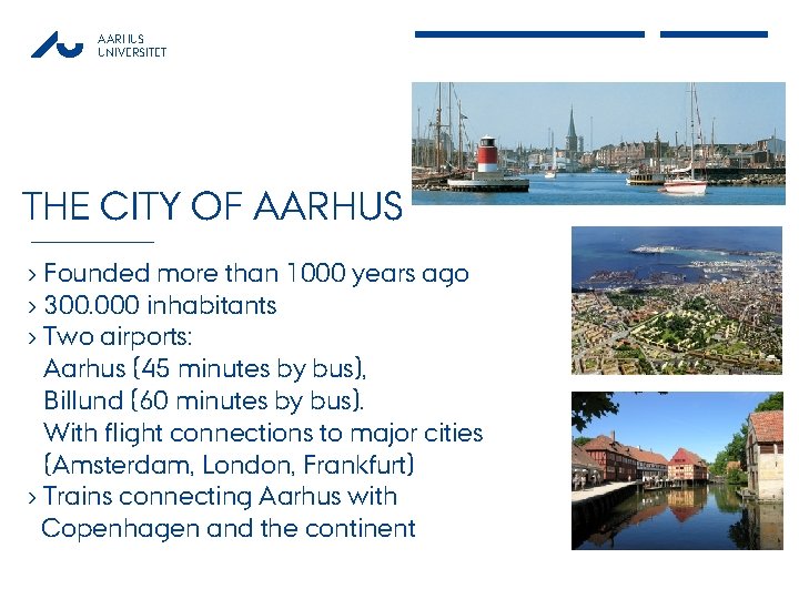 AARHUS UNIVERSITET THE CITY OF AARHUS › Founded more than 1000 years ago ›