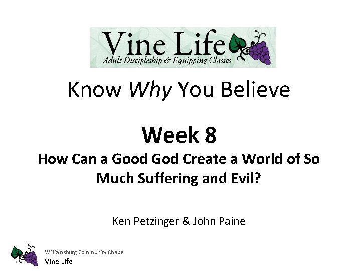 Know Why You Believe Week 8 How Can a Good God Create a World