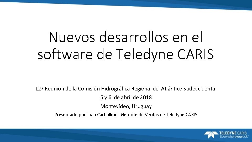 Nuevos desarrollos en el software de Teledyne CARIS 12ª Reunión de la Comisión Hidrográfica