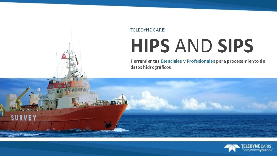 TELEDYNE CARIS HIPS AND SIPS Herramientas Esenciales y Profesionales para procesamiento de datos hidrográficos