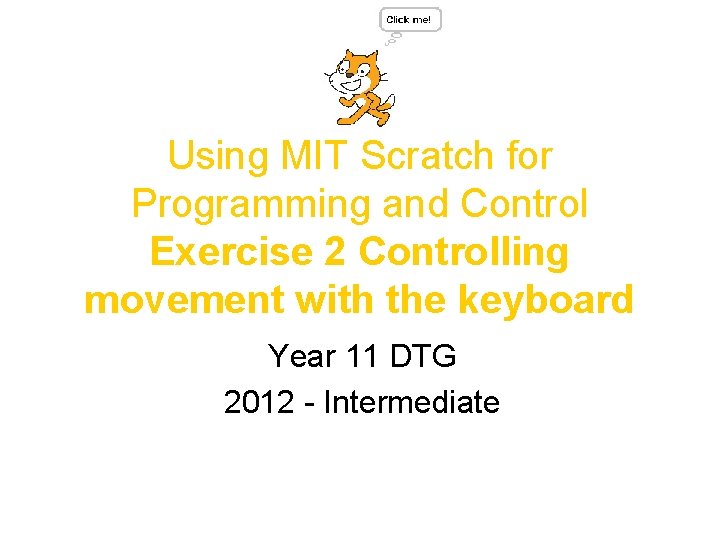 Using MIT Scratch for Programming and Control Exercise 2 Controlling movement with the keyboard