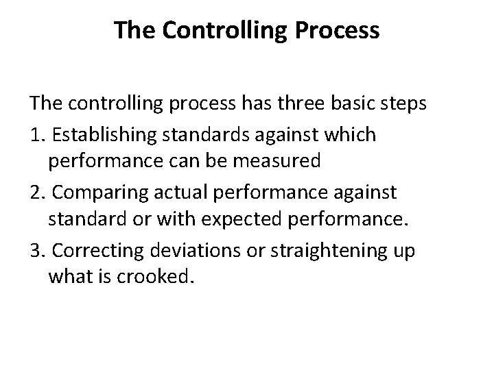 The Controlling Process The controlling process has three basic steps 1. Establishing standards against