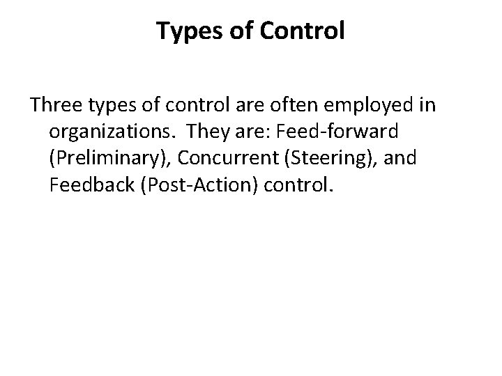 Types of Control Three types of control are often employed in organizations. They are: