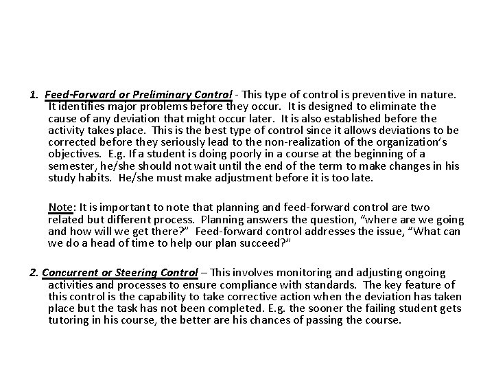 1. Feed-Forward or Preliminary Control - This type of control is preventive in nature.