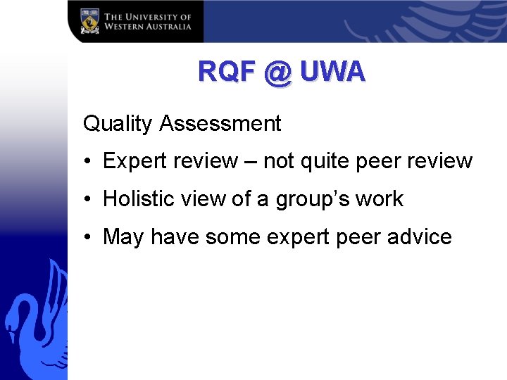 RQF @ UWA Quality Assessment • Expert review – not quite peer review •