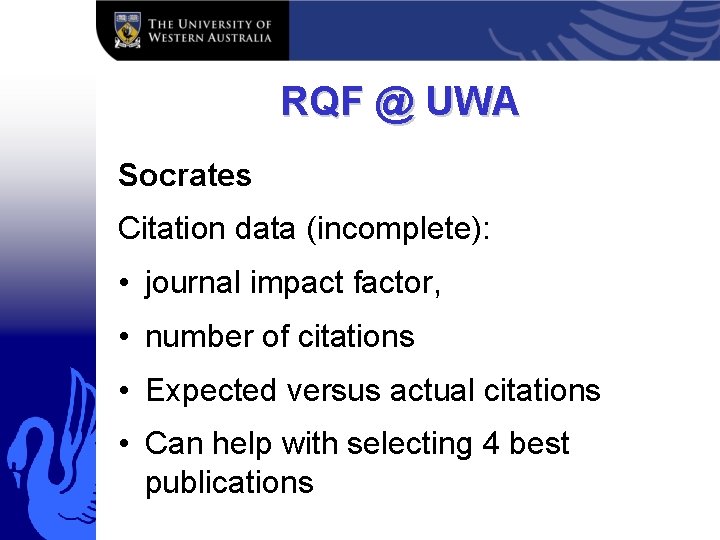 RQF @ UWA Socrates Citation data (incomplete): • journal impact factor, • number of