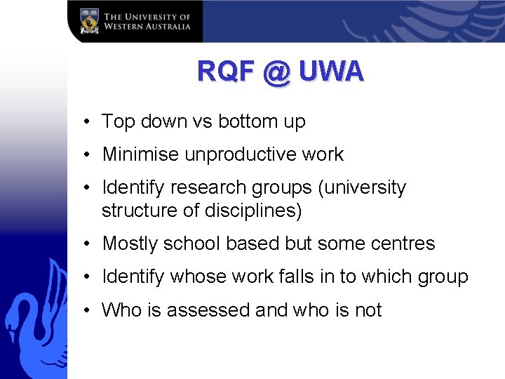 RQF @ UWA • Top down vs bottom up • Minimise unproductive work •