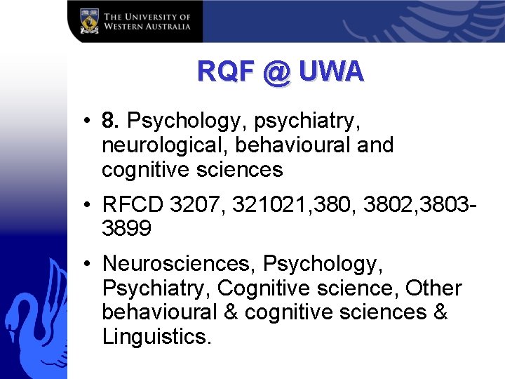 RQF @ UWA • 8. Psychology, psychiatry, neurological, behavioural and cognitive sciences • RFCD