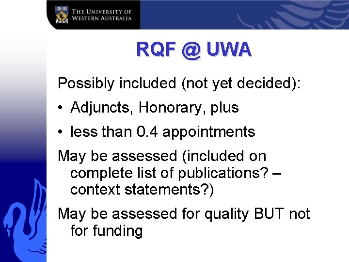 RQF @ UWA Possibly included (not yet decided): • Adjuncts, Honorary, plus • less