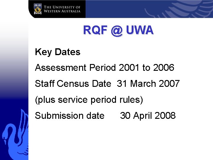 RQF @ UWA Key Dates Assessment Period 2001 to 2006 Staff Census Date 31