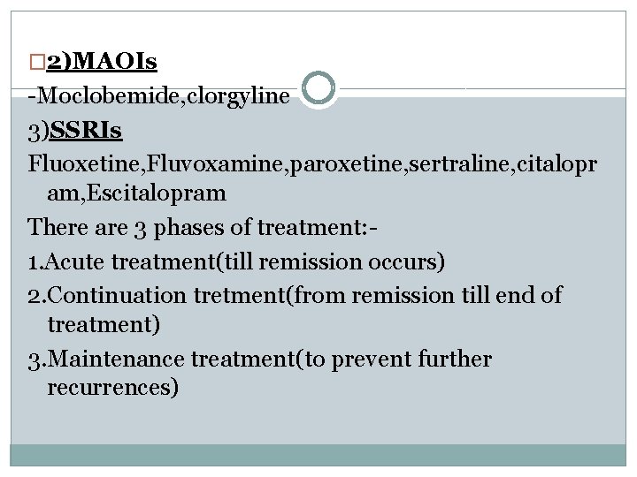 � 2)MAOIs -Moclobemide, clorgyline 3)SSRIs Fluoxetine, Fluvoxamine, paroxetine, sertraline, citalopr am, Escitalopram There are