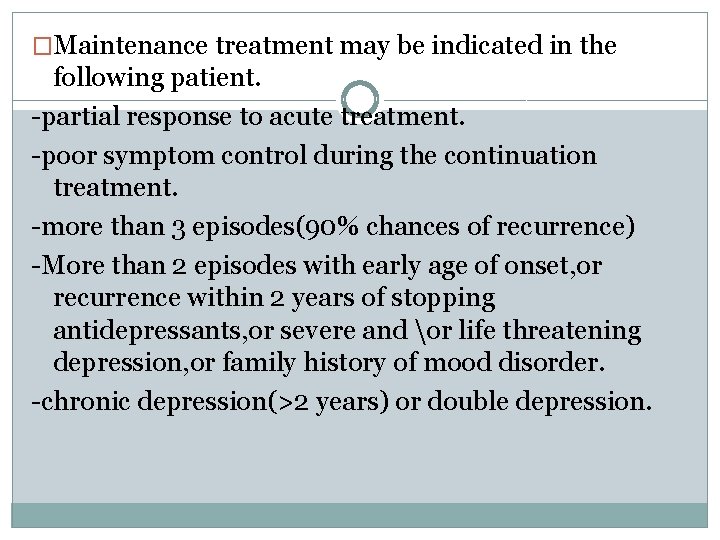 �Maintenance treatment may be indicated in the following patient. -partial response to acute treatment.