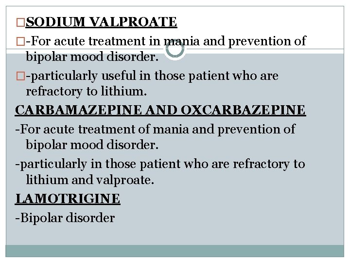 �SODIUM VALPROATE �-For acute treatment in mania and prevention of bipolar mood disorder. �-particularly