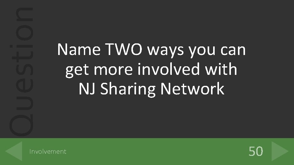 Question Name TWO ways you can get more involved with NJ Sharing Network Involvement