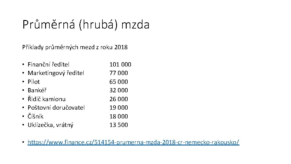 Průměrná (hrubá) mzda Příklady průměrných mezd z roku 2018 • • Finanční ředitel Marketingový