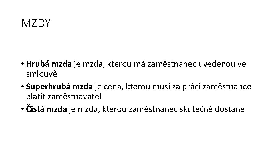 MZDY • Hrubá mzda je mzda, kterou má zaměstnanec uvedenou ve smlouvě • Superhrubá