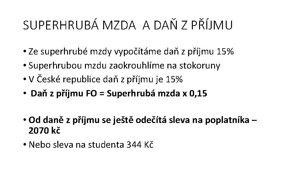 SUPERHRUBÁ MZDA A DAŇ Z PŘÍJMU • Ze superhrubé mzdy vypočítáme daň z příjmu