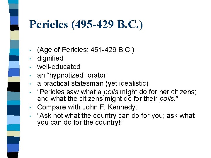 Pericles (495 -429 B. C. ) • • (Age of Pericles: 461 -429 B.