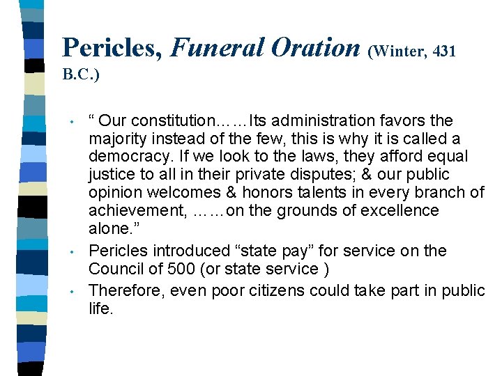 Pericles, Funeral Oration (Winter, 431 B. C. ) • • • “ Our constitution……Its