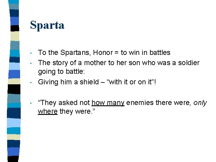 Sparta • • To the Spartans, Honor = to win in battles The story