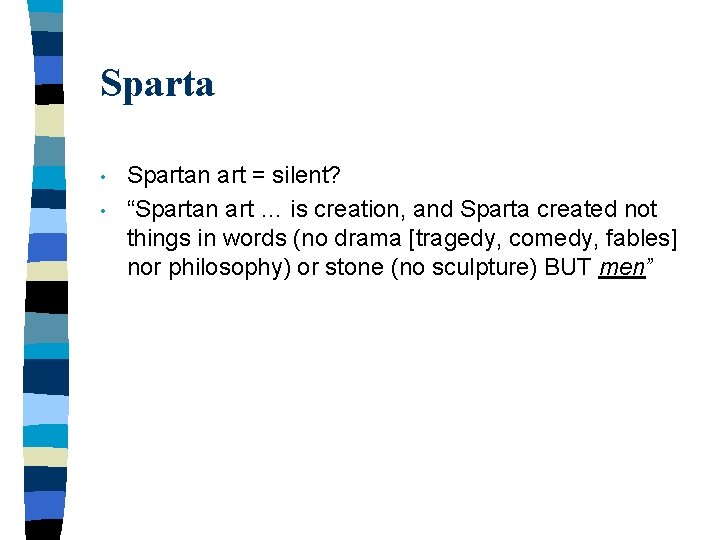 Sparta • • Spartan art = silent? “Spartan art … is creation, and Sparta